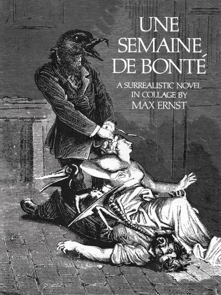 Une Semaine de Bonte - A Surrealistic Novel in Collage