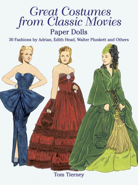 Great Costumes from Classic Movies Paper Dolls: 30 Fashions by Adrian, Edith Head, Walter Plunkett a