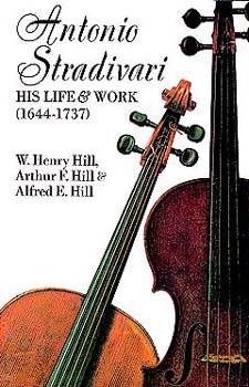 Antonio Stradivari: His Life and Work