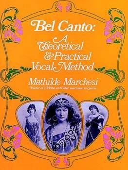 Bel Canto: A Theoretical and Practical Vocal Method