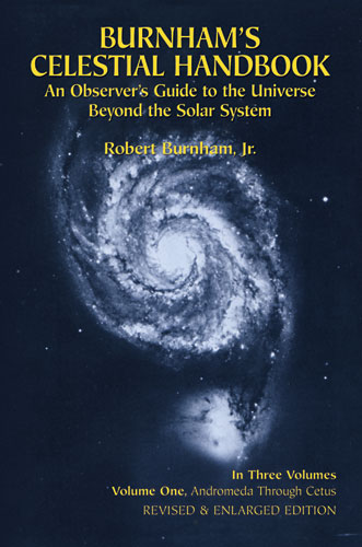 Burnhams Celestial Handbook: An Observers Guide to the Universe Beyond the Solar System : Volume One