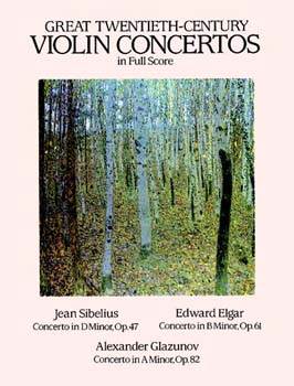 Great Twentieth-Century Violin Concertos in Full Score: Sibelius, Elgar, Glazunov