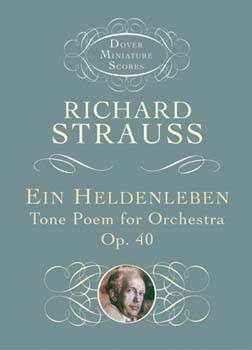 Ein Heldenleben: Tone Poem for Orchestra, Op. 40
