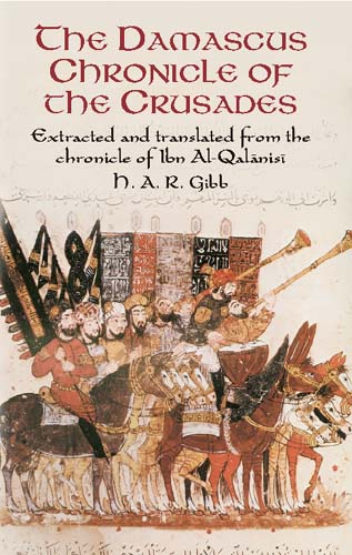 The Damascus Chronicle of the Crusades: Extracted and Translated from the Chronicle of Ibn Al-Qalani