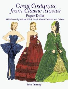 Great Costumes from Classic Movies Paper Dolls: 30 Fashions by Adrian, Edith Head, Walter Plunkett a