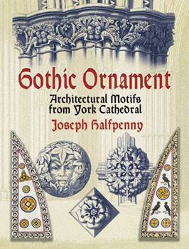 Gothic Ornament, Architectural Motifs from York Cathedral