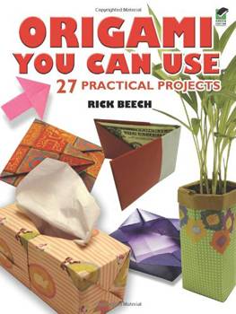 Origami You Can Use - 27 Practical Projects