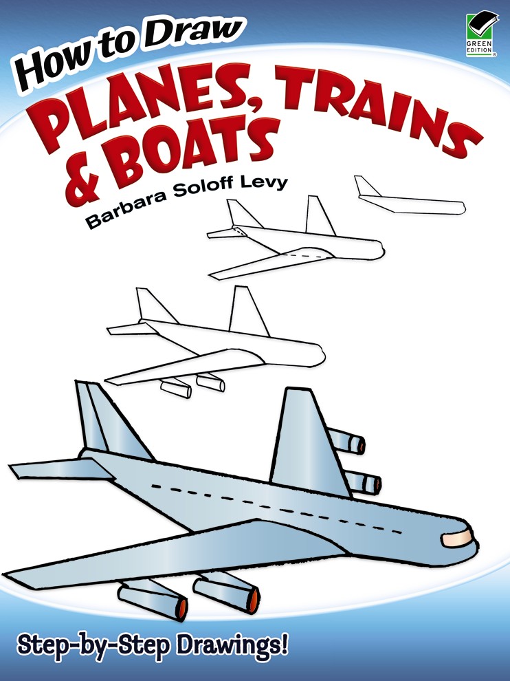 How to Draw Planes, Trains and Boats Dover Books