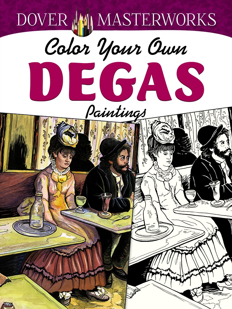 Dover Masterworks: Color Your Own Degas Paintings