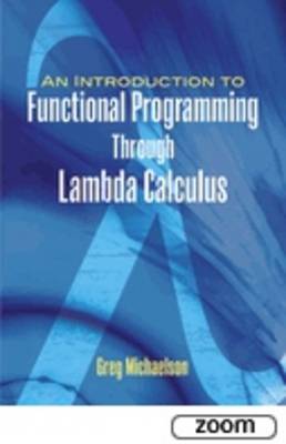 An Introduction to Functional Programming Through Lambda Calculus ...