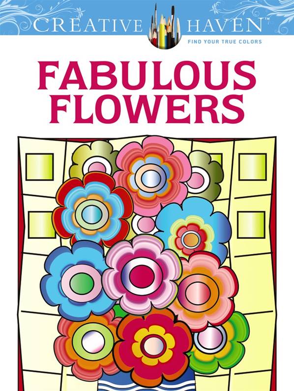 Creative Haven Fabulous Flowers Coloring Book