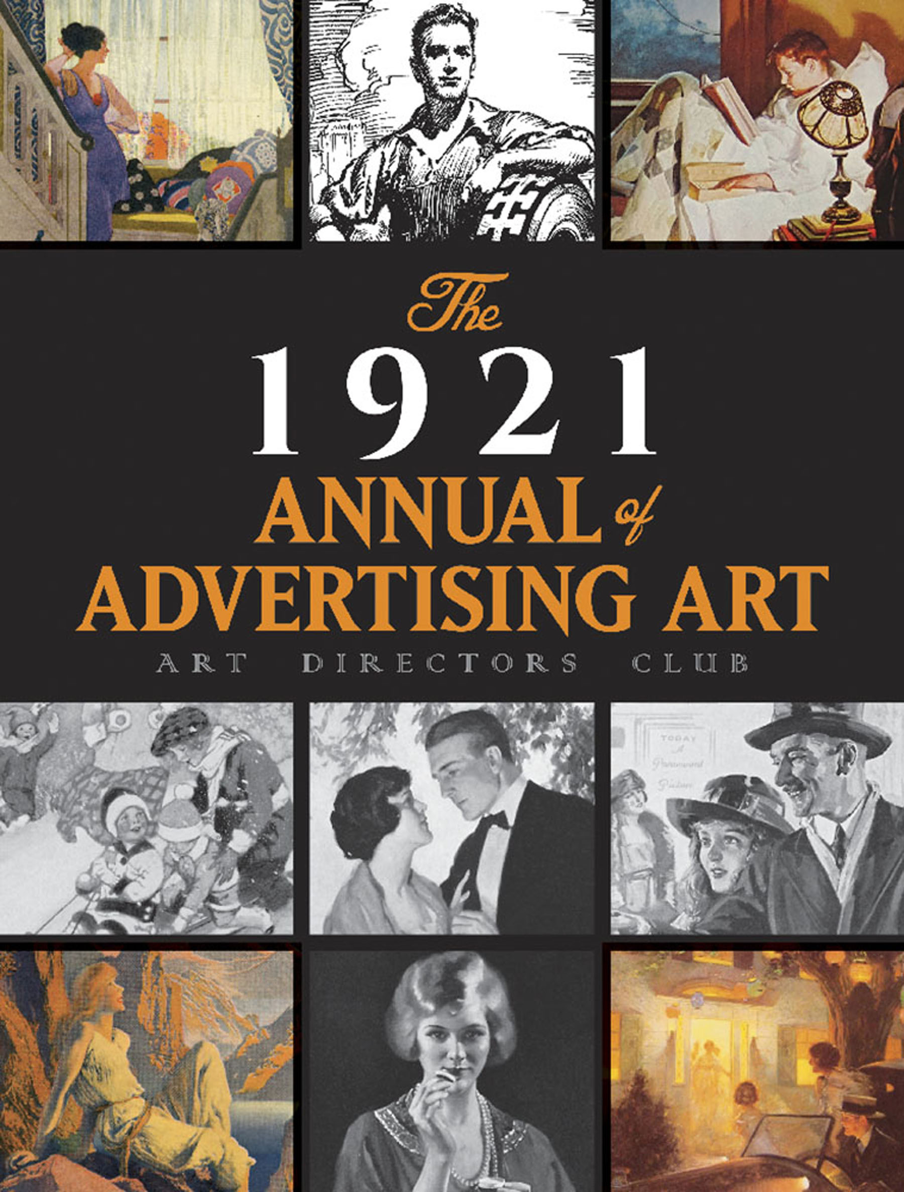 The 1921 Annual of Advertising Art: The Catalog of the First Exhibition Held by The Art Directors Club