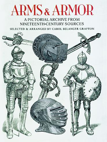 Arms and Armor - A Pictorial Archive from Nineteenth-Century Sources