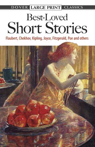 Best-Loved Short Stories: Flaubert, Chekhov, Kipling, Joyce, Fitzgerald, Poe and Others