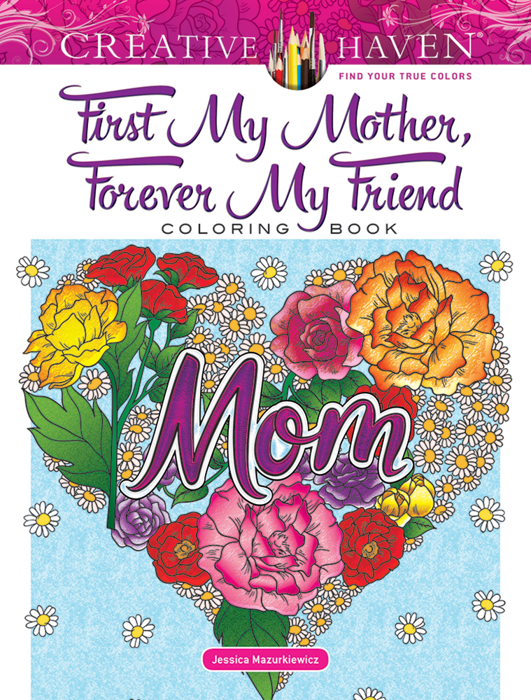 Creative Haven First My Mother, Forever My Friend Coloring Book