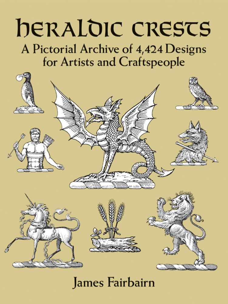Heraldic Crests - A Pictorial Archive of 4,424 Designs for Artists