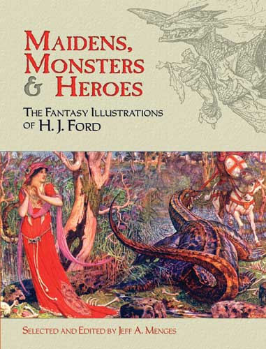 Maidens, Monsters and Heroes: The Fantasy Illustrations of H. J. Ford