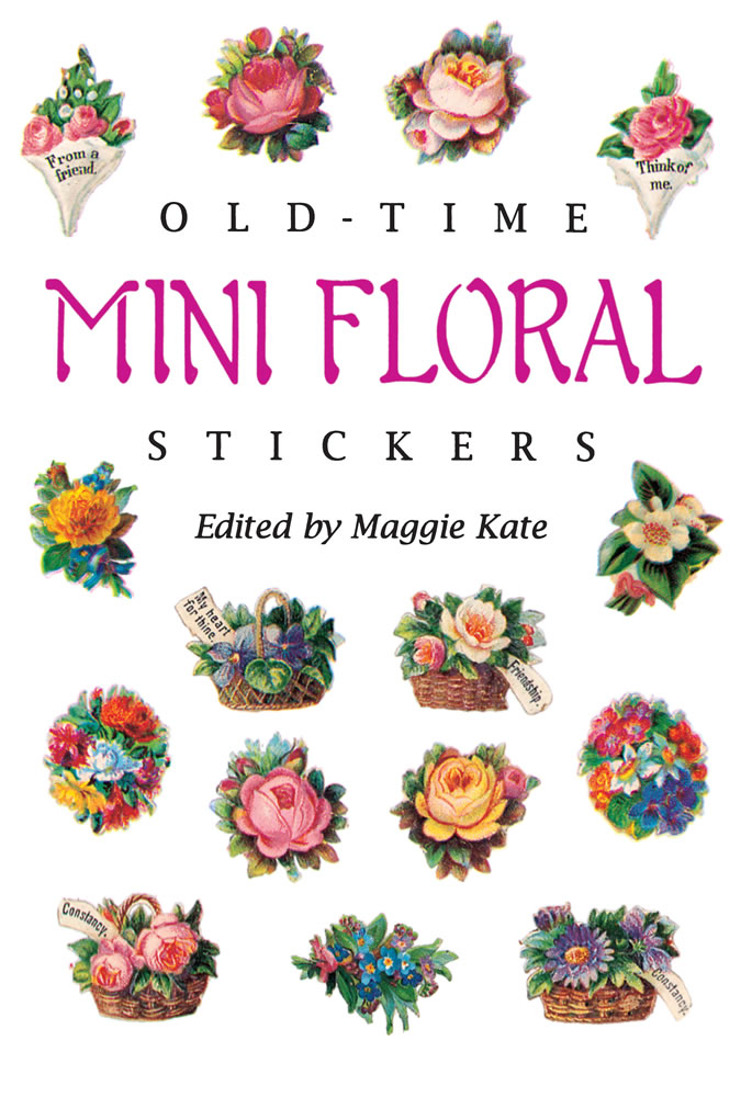Old-Time Mini Floral Stickers: 73 Full-Color Pressure-Sensitive Designs ...