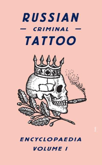 Russian Criminal Tattoo Encyclopedia Vol 1