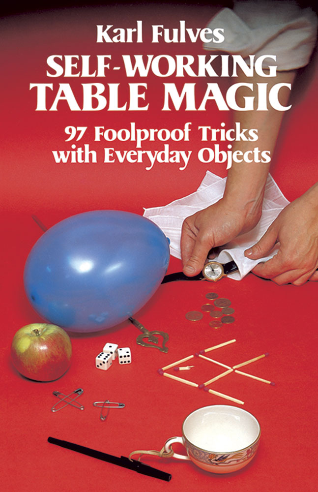 SelfWorking Table Magic 97 Foolproof Tricks with Everyday Objects