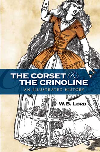The Corset and the Crinoline - An Illustrated History