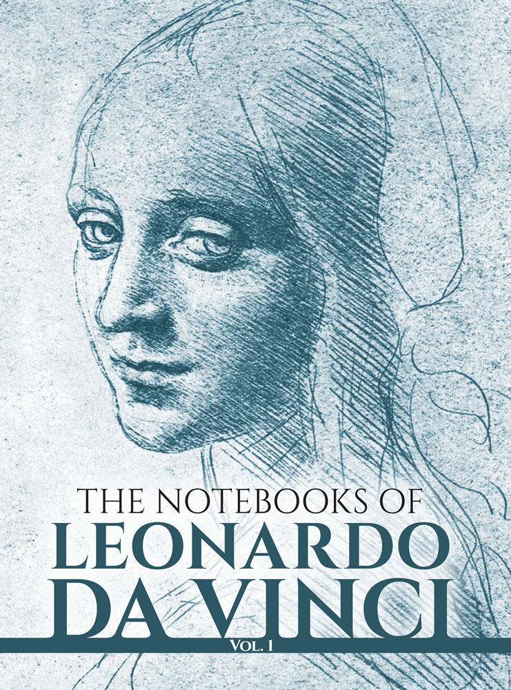 The Notebook of Leonardo Davinci: Completed and Edited from the Original Manuscripts: Vol 1