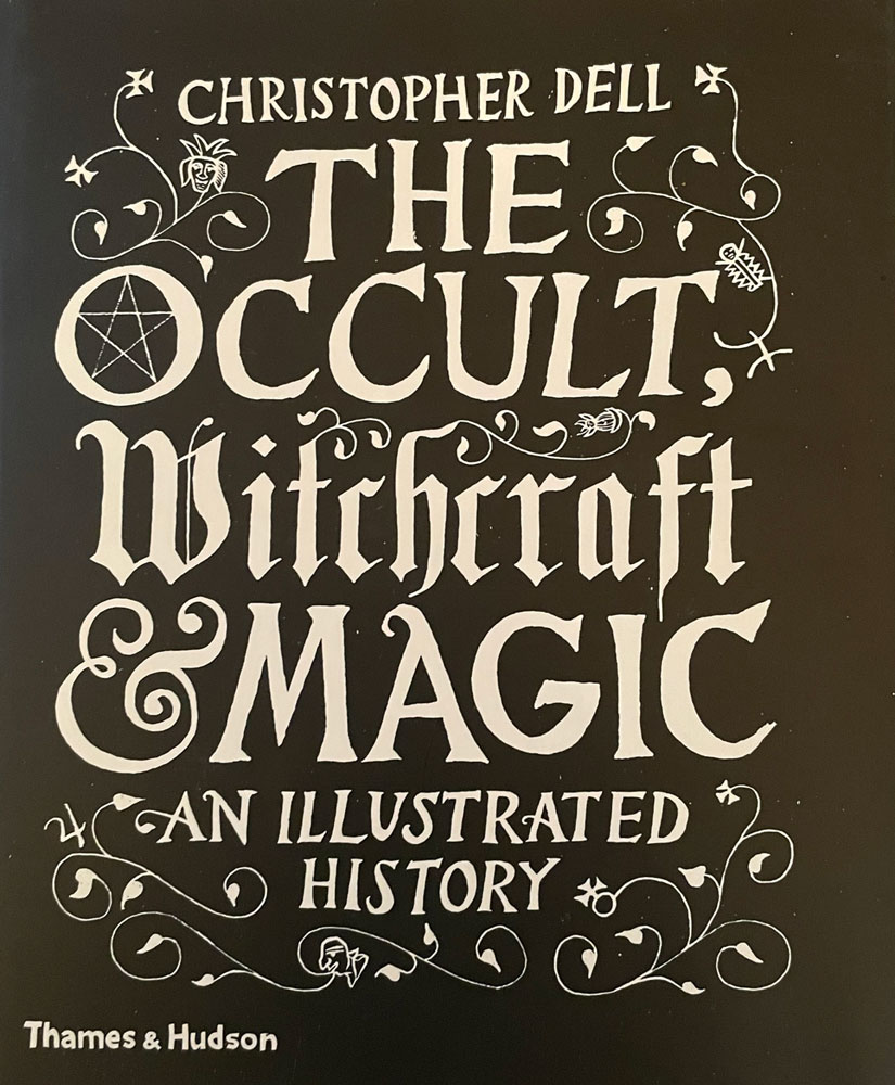 The Occult, Witchcraft & Magic : An Illustrated History