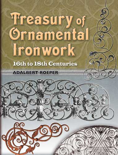 Treasury of Ornamental Ironwork: 16th to 18th Centuries