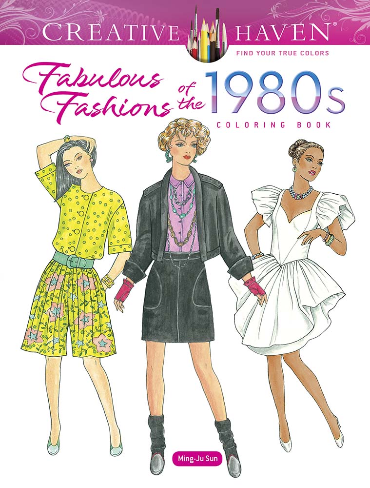 Creative Haven Fabulous Fashions of the 1980s Coloring Book